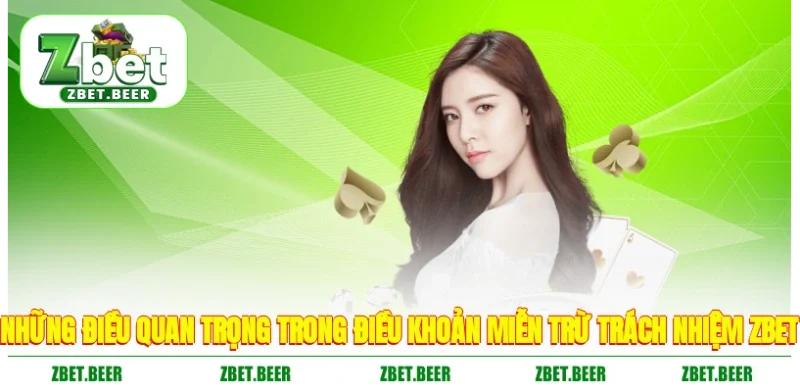 Những điều quan trọng trong điều khoản Miễn Trừ Trách Nhiệm ZBET