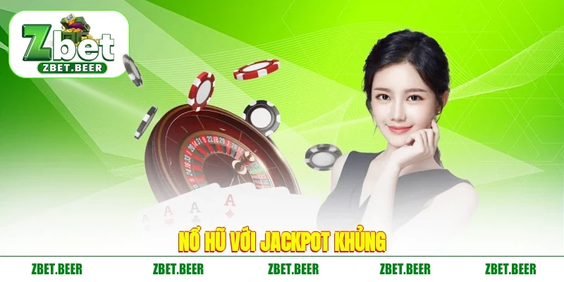 Nổ hũ với Jackpot khủng